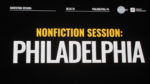 Intro to Sundance Philadelphia Session and “Elements of Effective Nonfiction Films”
